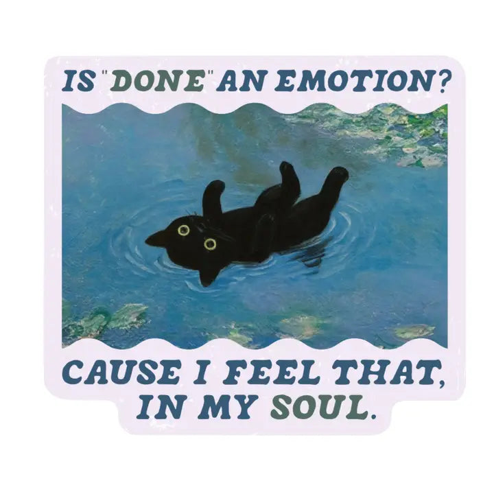 Vinyl Sticker - Is Done an Emotion?