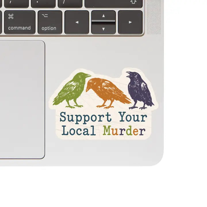 Vinyl Sticker - Support Your Local Murder