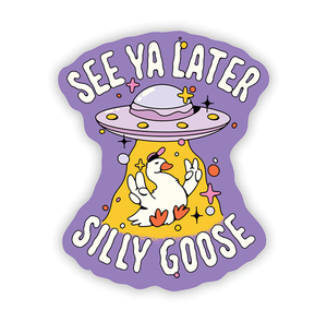 Vinyl Sticker - See Ya Later Silly Goose