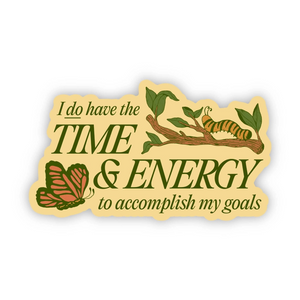 Vinyl Sticker - I Do Have the Time & Energy