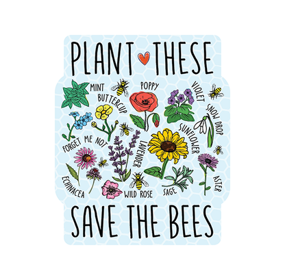 Vinyl Sticker - Plant These Save the Bees