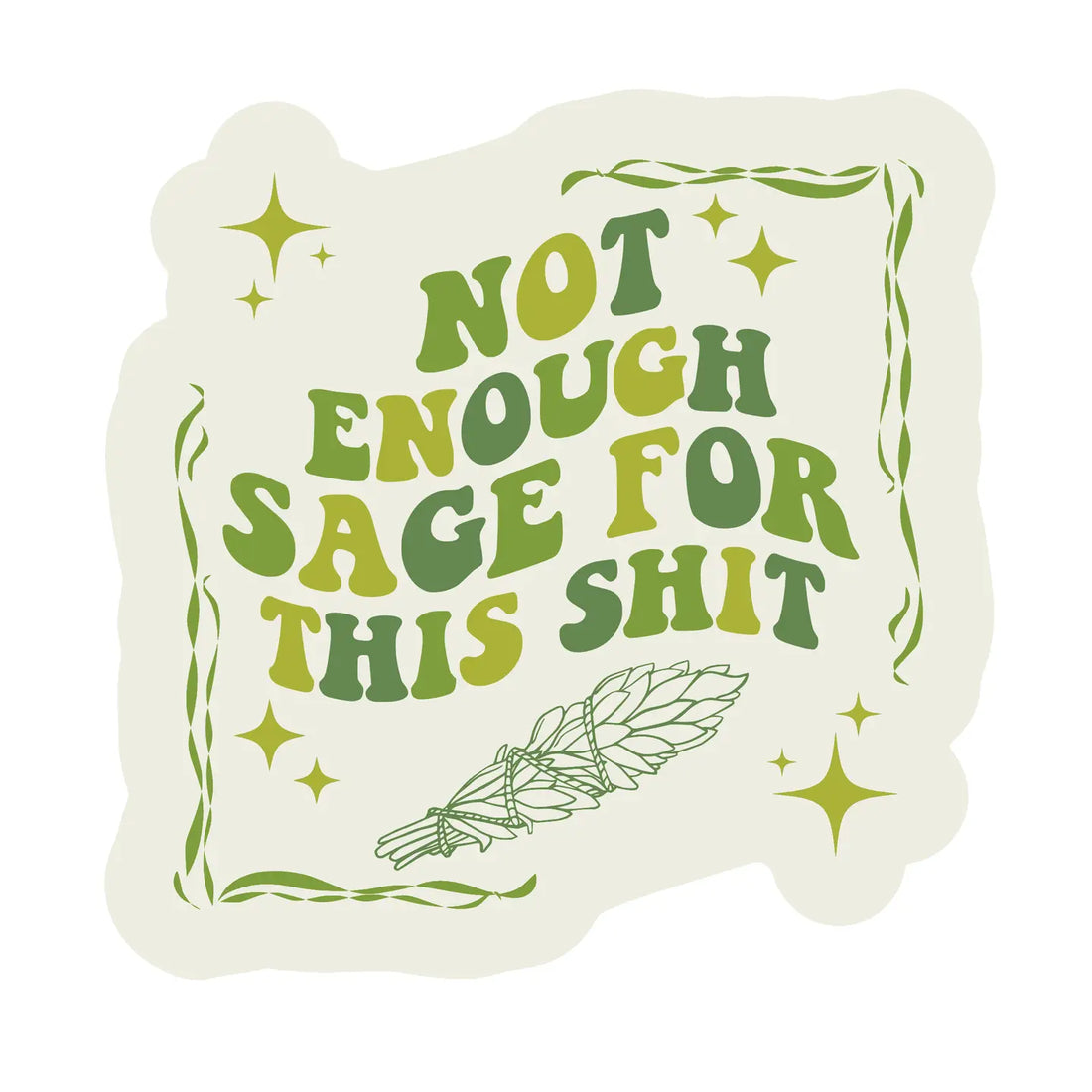 Vinyl Sticker - Not Enough Sage