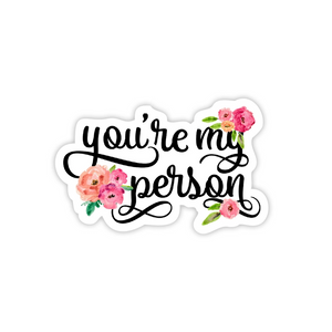 Vinyl Sticker - You're My Person