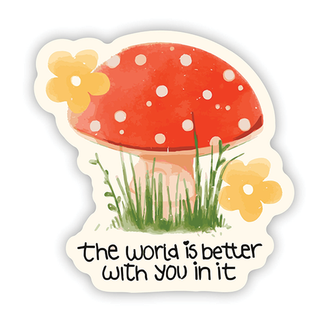 Vinyl Sticker - "The World is Better with You in It"