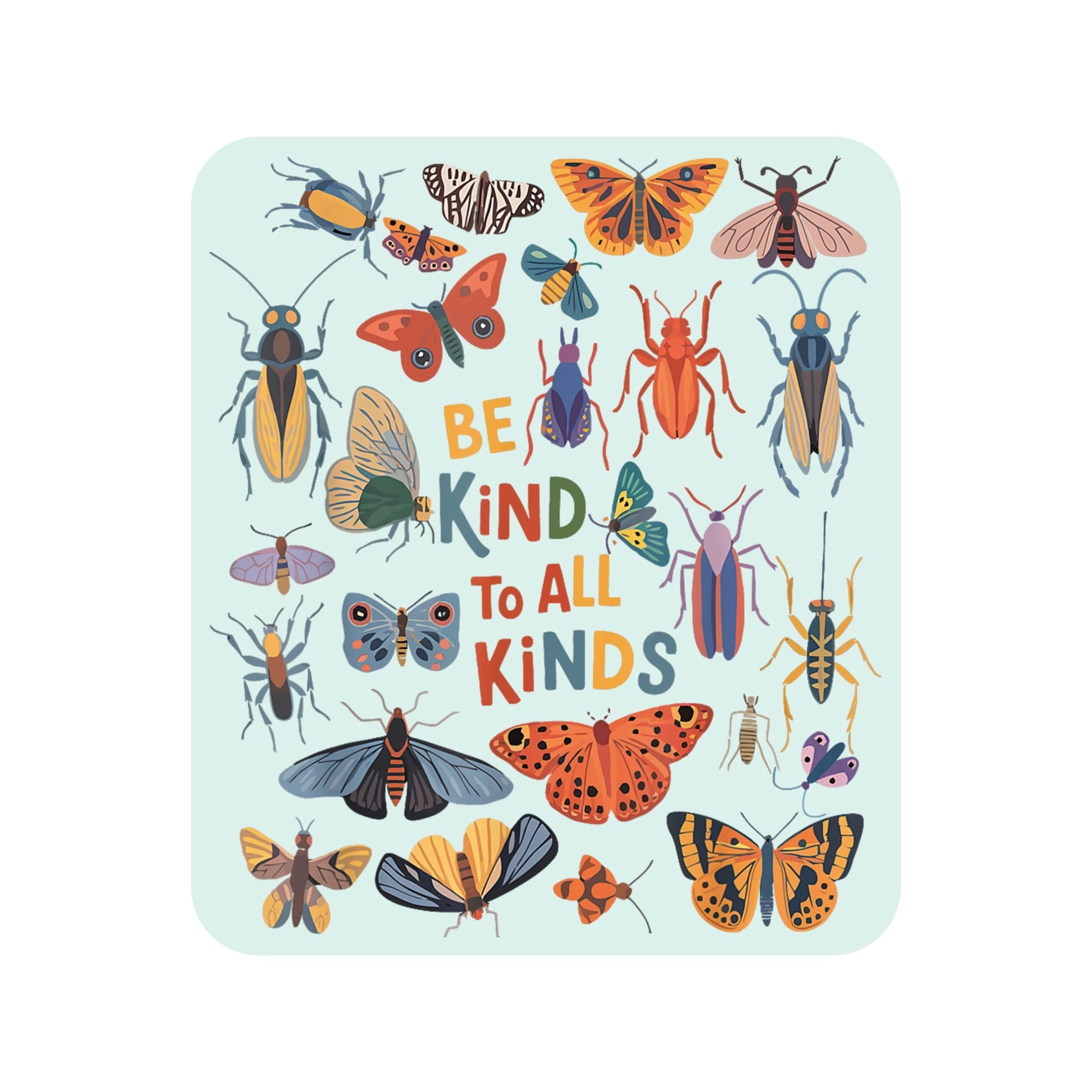 Vinyl Sticker - Be Kind to All Kinds