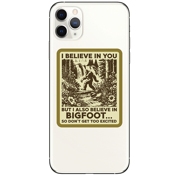 Vinyl Sticker - I Believe in You... and Bigfoot