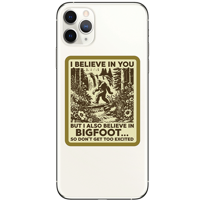 Vinyl Sticker - I Believe in You... and Bigfoot