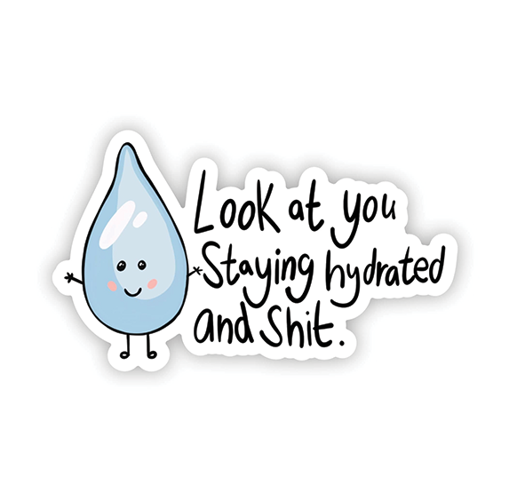 Vinyl Sticker - Hydrated and Sh*t