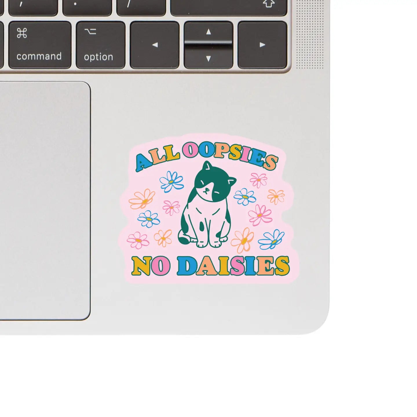 Vinyl Sticker - All Oopsies, No Daises