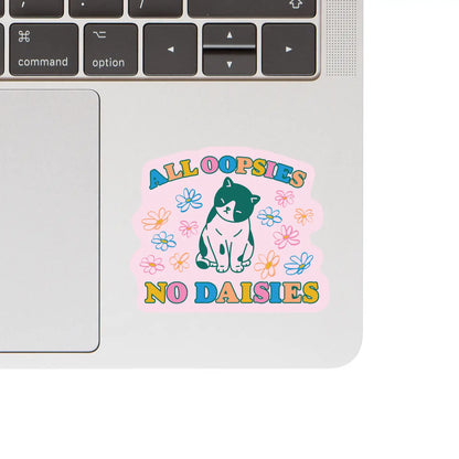Vinyl Sticker - All Oopsies, No Daises