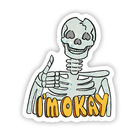 Vinyl Sticker - "I'm Okay" Skeleton