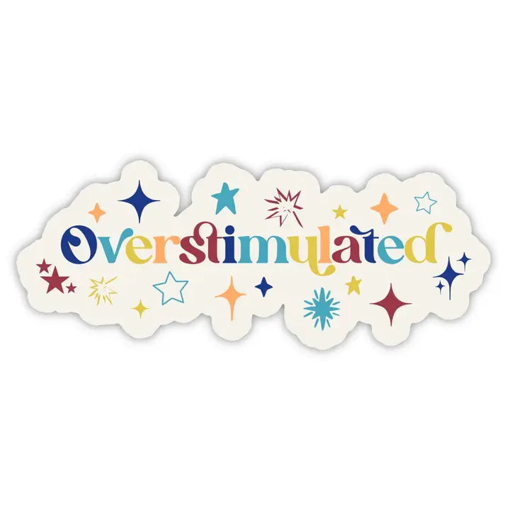 Vinyl Sticker - Overstimulated