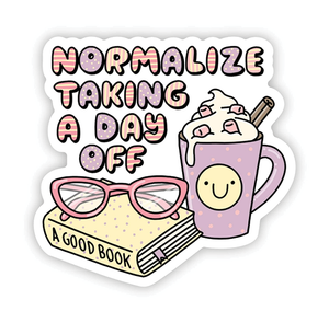 Vinyl Sticker - Normalize Taking a Day Off