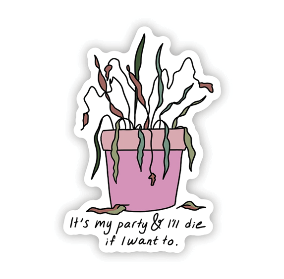 Vinyl Sticker - It's My Party and I'll Die if I Want To