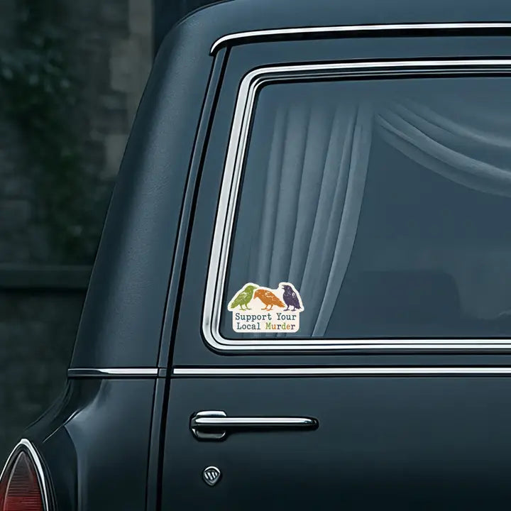 Vinyl Sticker - Support Your Local Murder