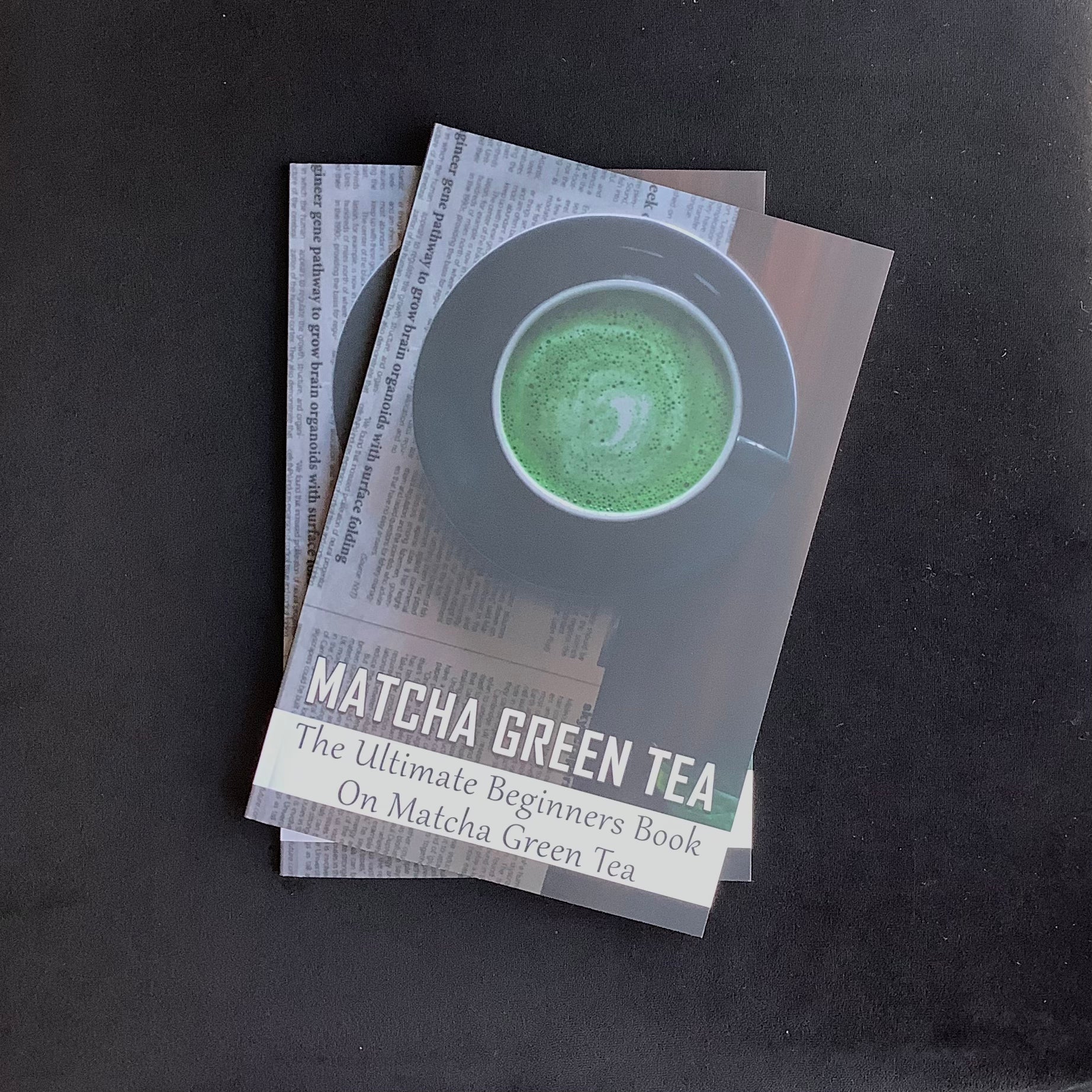 Matcha Green Tea: Ultimate Beginners Book