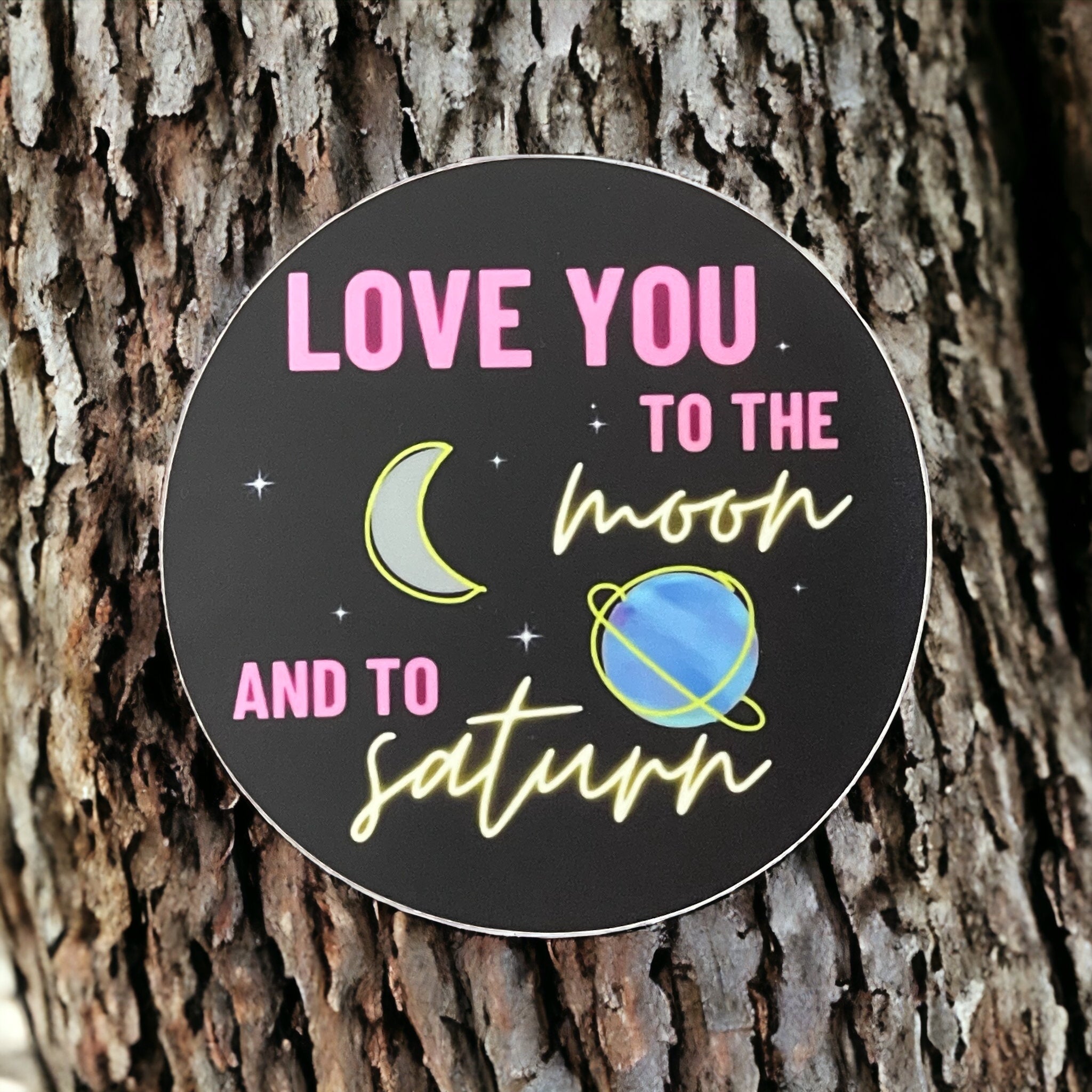 Vinyl Sticker - Love You to the Moon and to Saturn