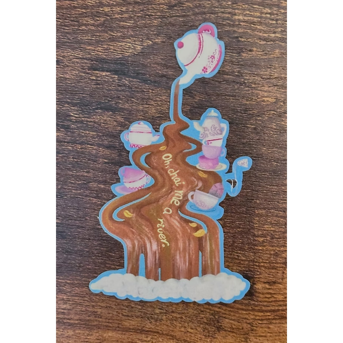 "Oh, chai me a river." Sticker