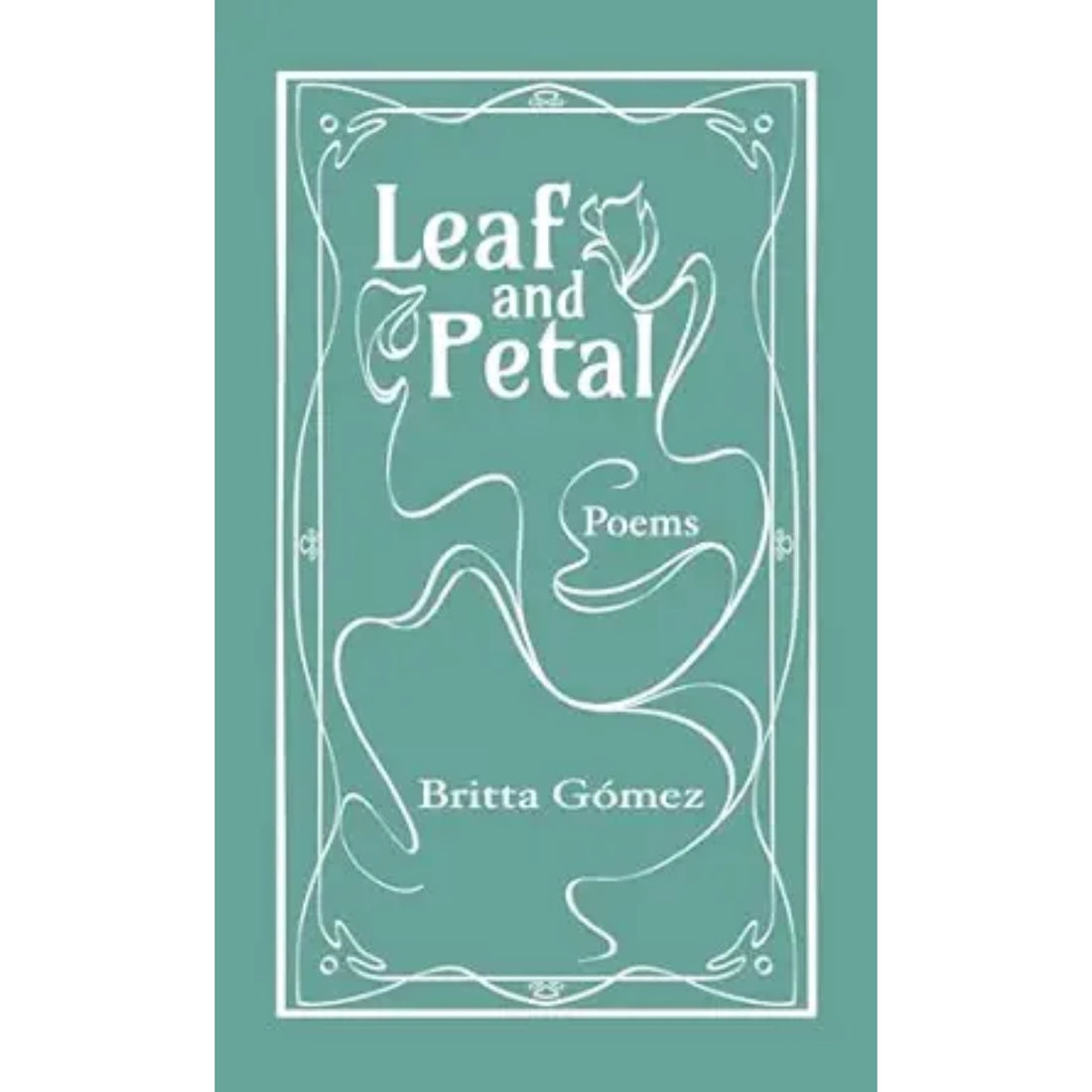 Leaf and Petal: Poems