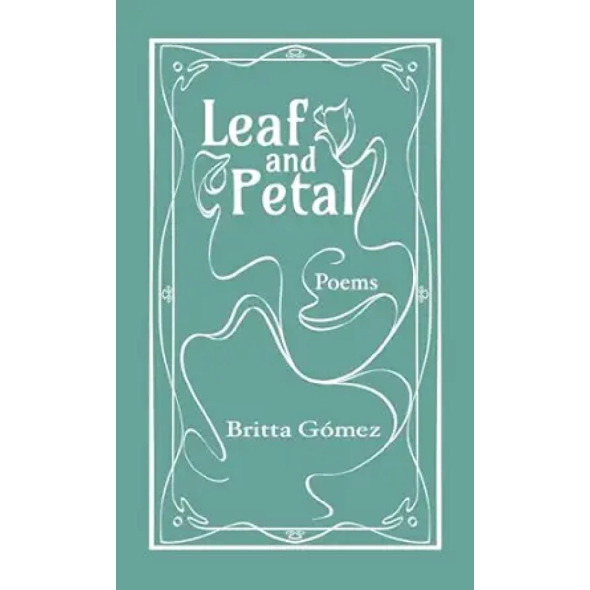 Leaf and Petal: Poems