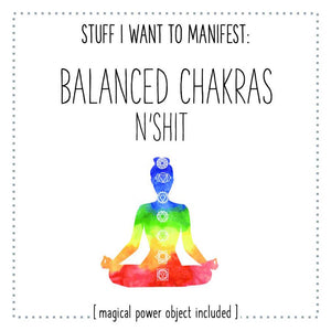 Stuff I Want To Manifest - Balanced Chakras n'Sh*t