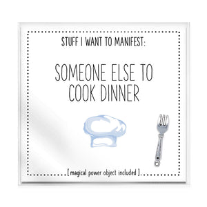 Stuff I Want To Manifest - Someone Else To Cook Dinner