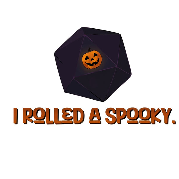 Vinyl Sticker - I Rolled a Spooky