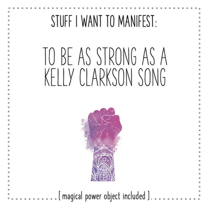 Stuff I Want To Manifest - Strong As a Kelly Clarkson Song