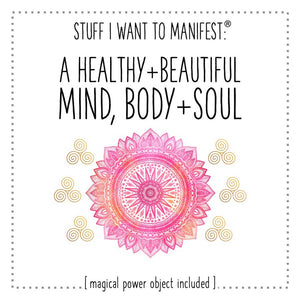 Stuff I Want To Manifest - Healthy + Beautiful Mind Body + Soul