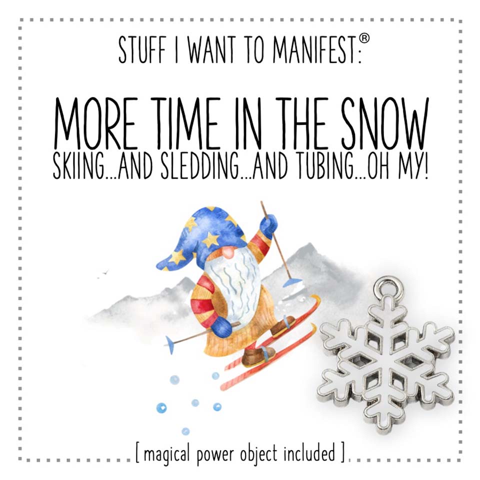 Stuff I Want To Manifest - More Time in the Snow